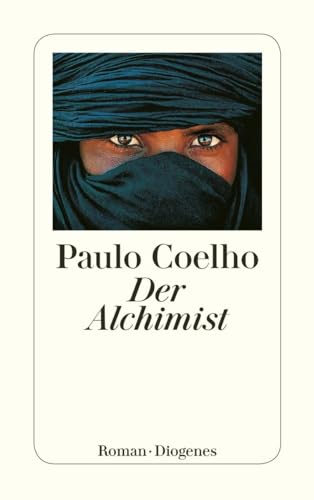 Der Alchimist: Roman. Ausgezeichnet mit dem Corine - Internationaler Buchpreis, Kategorie Belletristik 2002 (detebe) von Diogenes Verlag AG